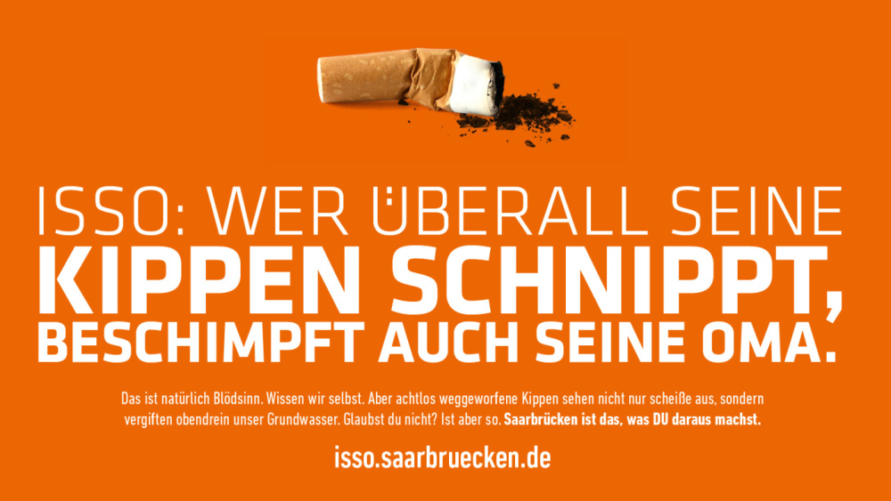 ISSO ISSO: Wer überall seine Kippen hinschnippt, beschimpft auch seine Oma.